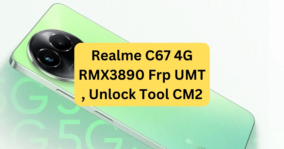 Realme C67 4G RMX3890 Frp UMT , Unlock Tool CM2