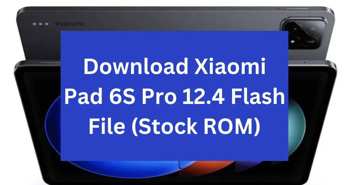 Download Xiaomi Pad 6S Pro 12.4 Flash File (Stock ROM)