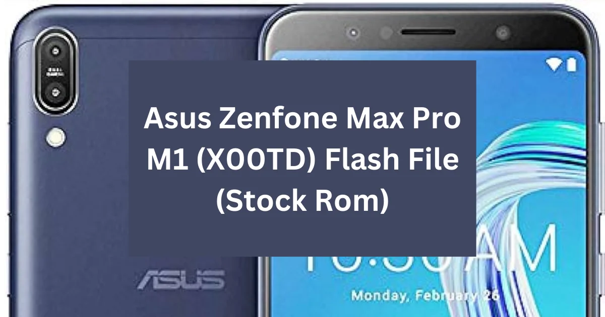Asus Zenfone Max Pro M1 (X00TD) Flash File (Stock Rom)
