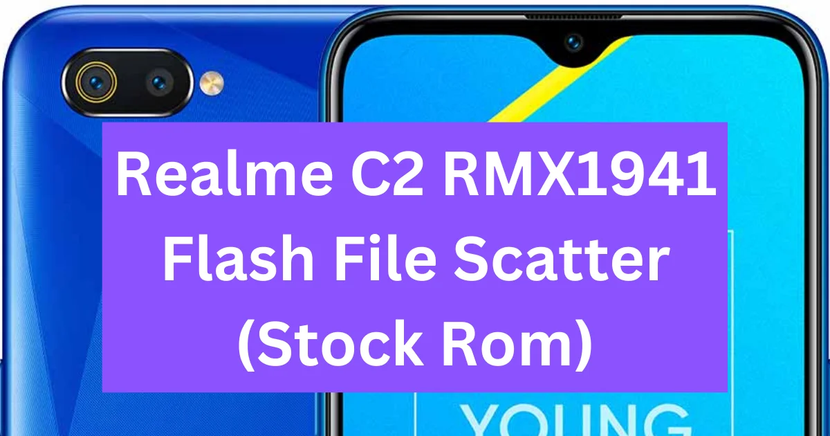 Realme C2 RMX1941 Flash File Scatter (Stock Rom)