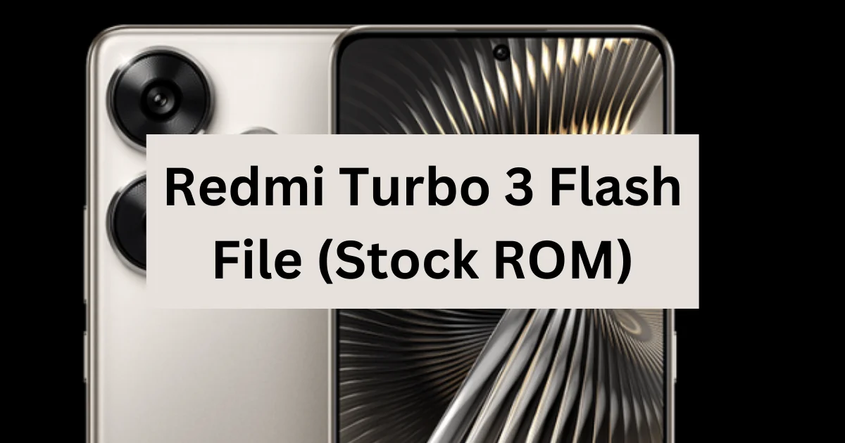 Redmi Turbo 3 Flash File (Stock ROM)