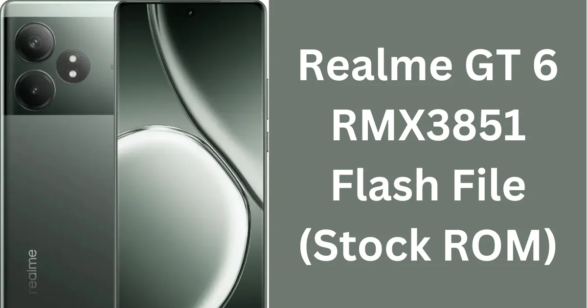 Realme GT 6 RMX3851 Flash File (Stock ROM)