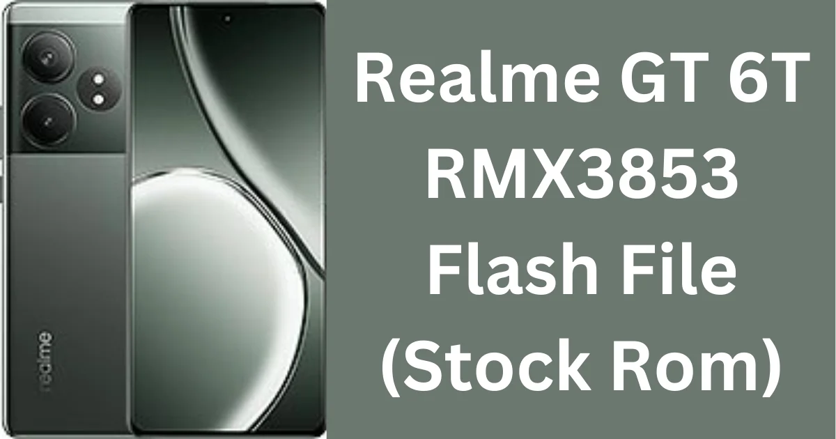 Realme GT 6T RMX3853 Flash File (Stock Rom)