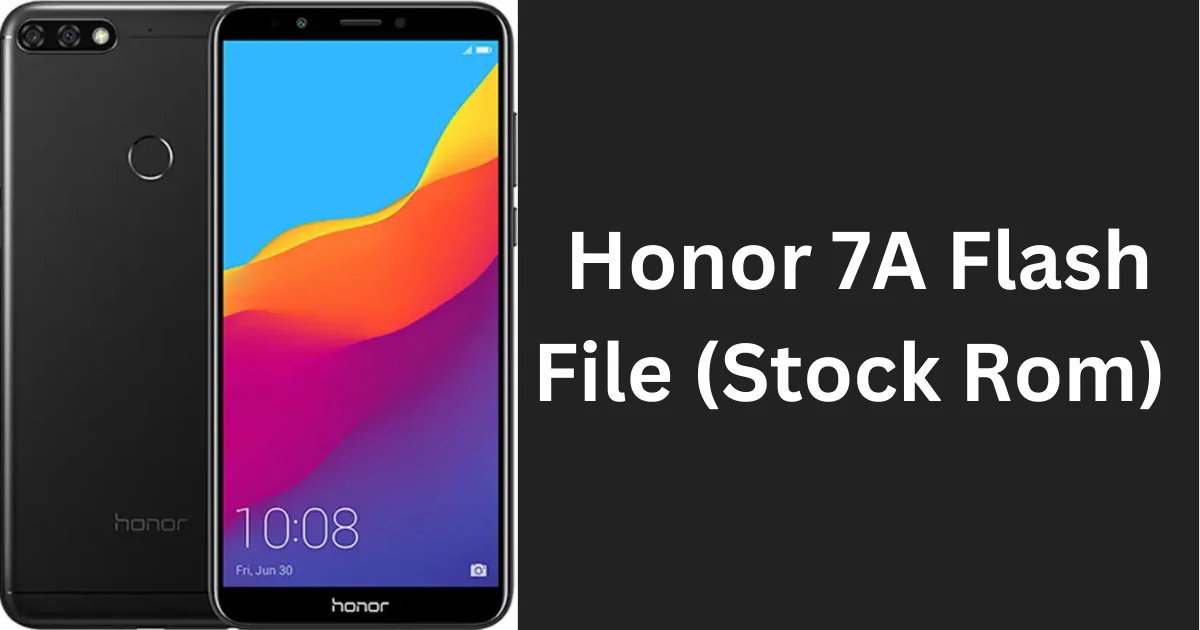 Honor 7A Flash File (Stock Rom)