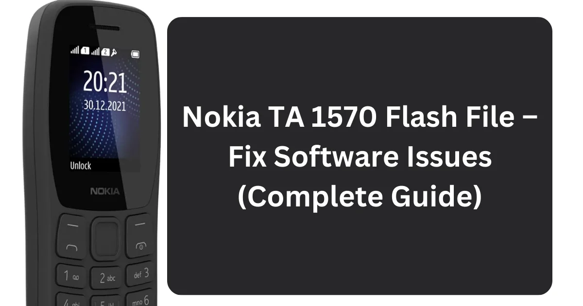 Nokia TA 1570 Flash File – Fix Software Issues (Complete Guide)
