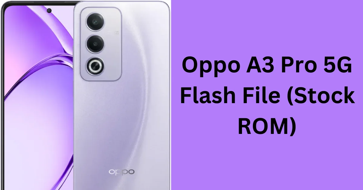 Oppo A3 Pro 5G Flash File (Stock ROM)