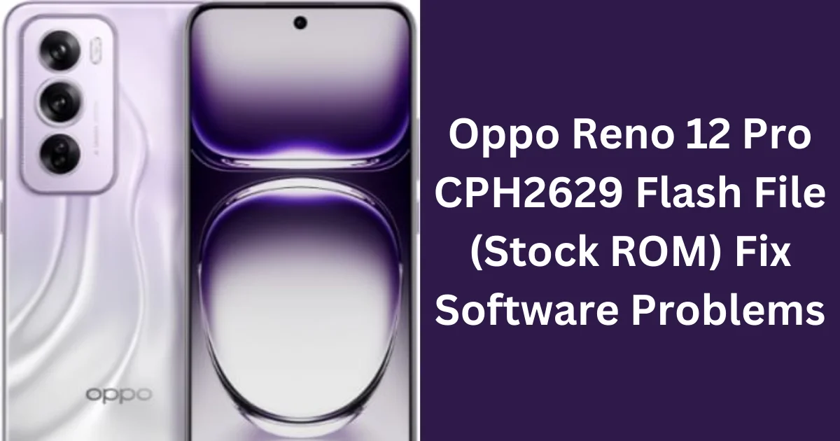 Oppo Reno 12 Pro CPH2629 Flash File (Stock ROM) Fix Software Problems