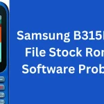 Samsung B315E Flash File Stock Rom (Fix Software Problems)