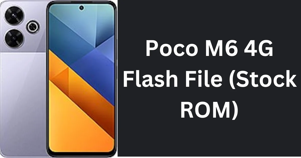 Poco M6 4G Flash File (Stock ROM)