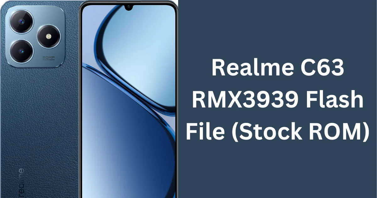 Realme C63 RMX3939 Flash File (Stock ROM)