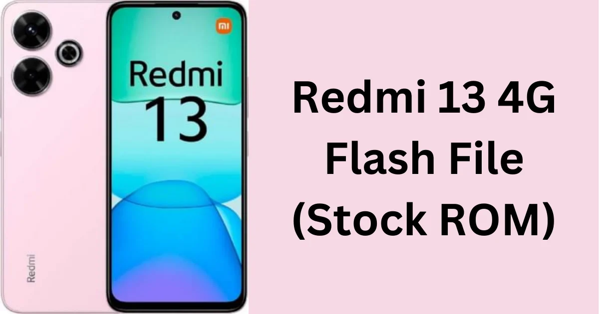Redmi 13 4G Flash File (Stock ROM)