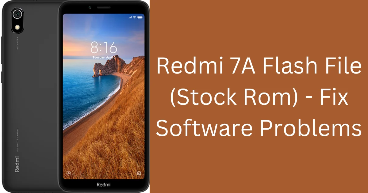 Redmi 7A Flash File (Stock Rom) - Fix Software Problems