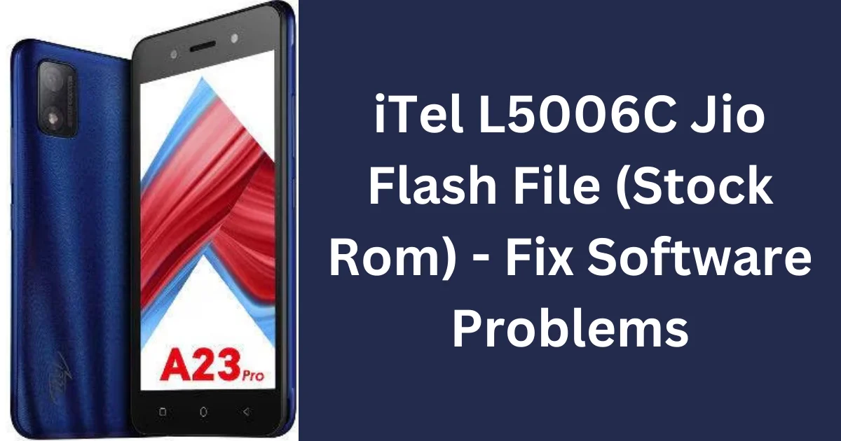 iTel L5006C Jio Flash File (Stock Rom) - Fix Software Problems