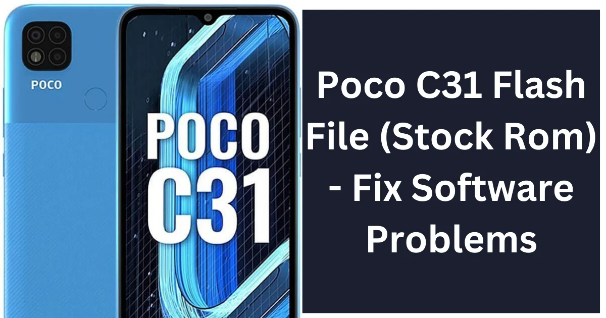 Poco C31 Flash File (Stock Rom) - Fix Software Problems