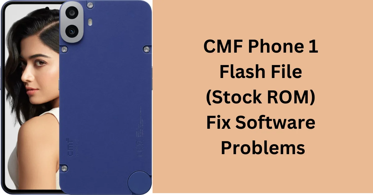 CMF Phone 1 Flash File (Stock ROM) - Fix Software Problems